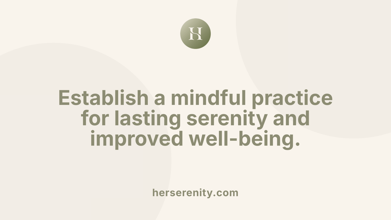 Establish a mindful practice for lasting serenity and improved well-being.