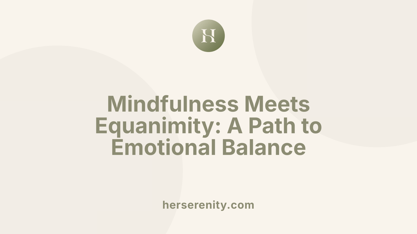 Mindfulness Meets Equanimity: A Path to Emotional Balance