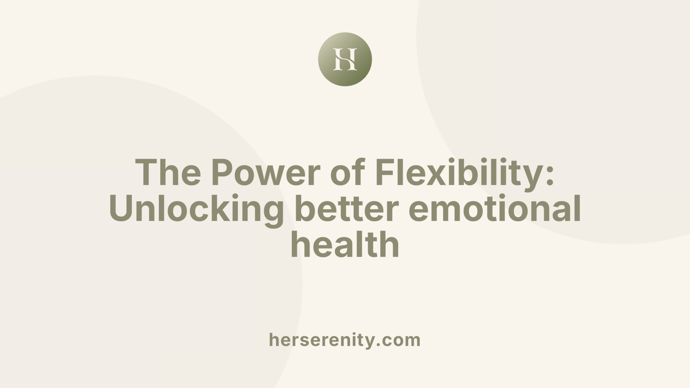 The Power of Flexibility: Unlocking better emotional health