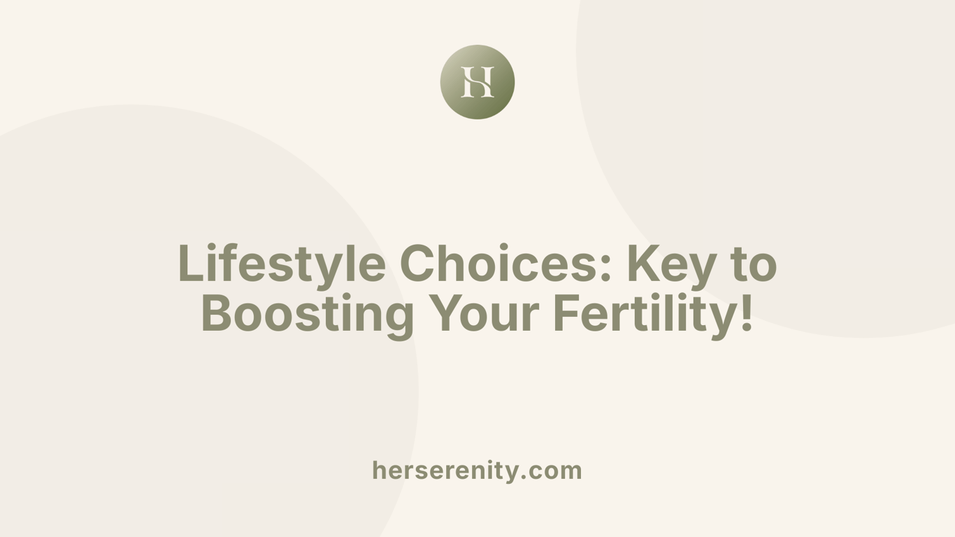 Lifestyle Choices: Key to Boosting Your Fertility!