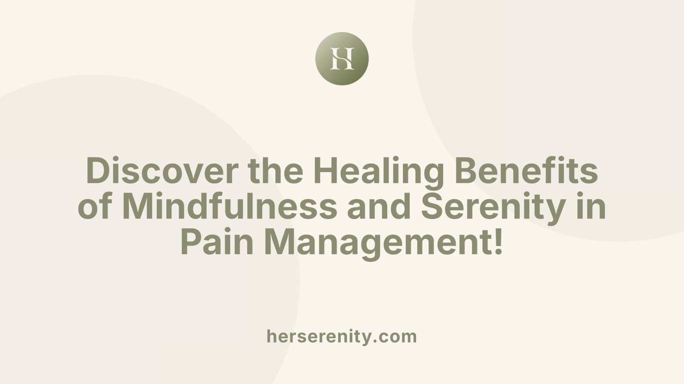 Discover the Healing Benefits of Mindfulness and Serenity in Pain Management!