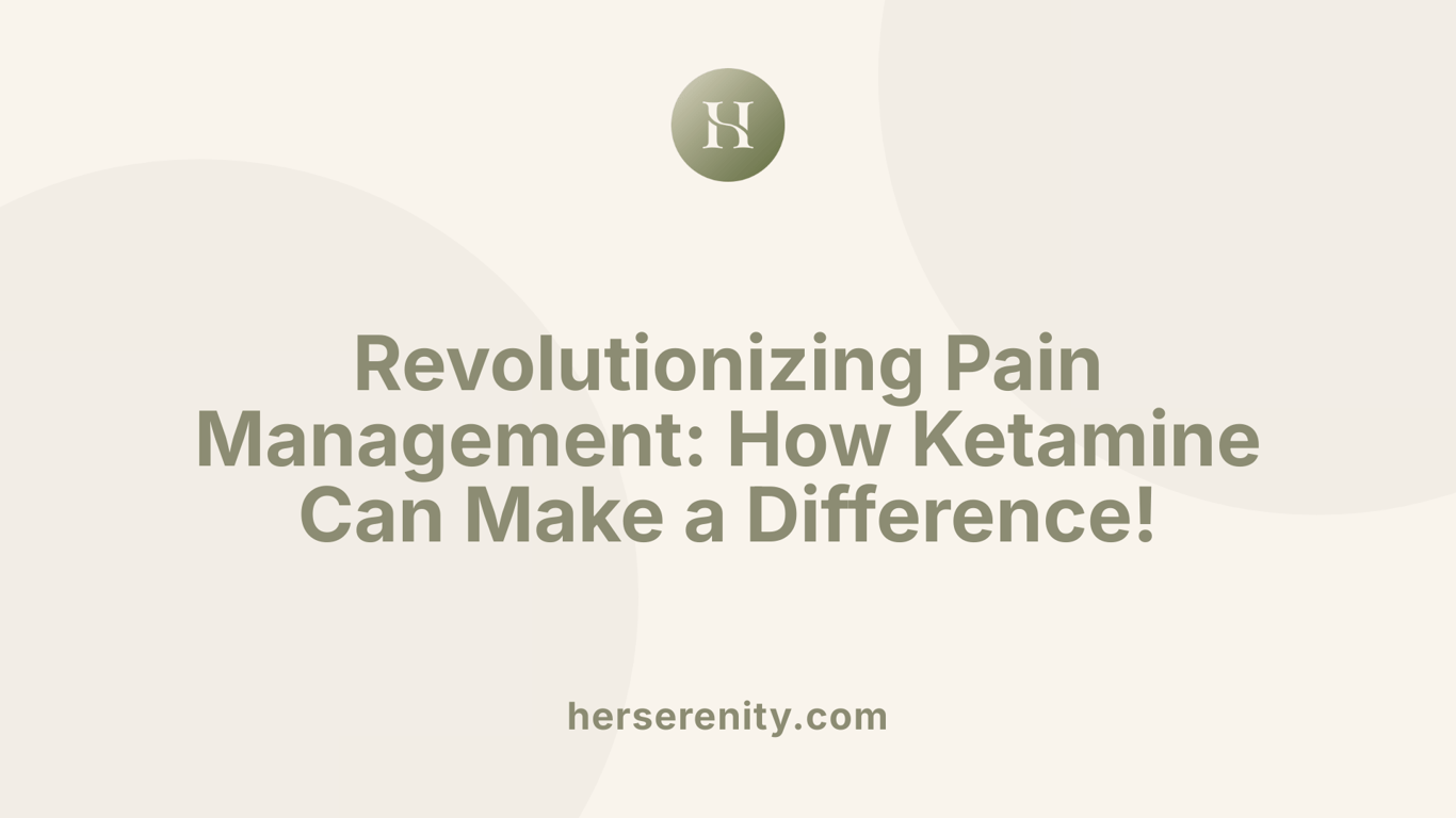 Revolutionizing Pain Management: How Ketamine Can Make a Difference!