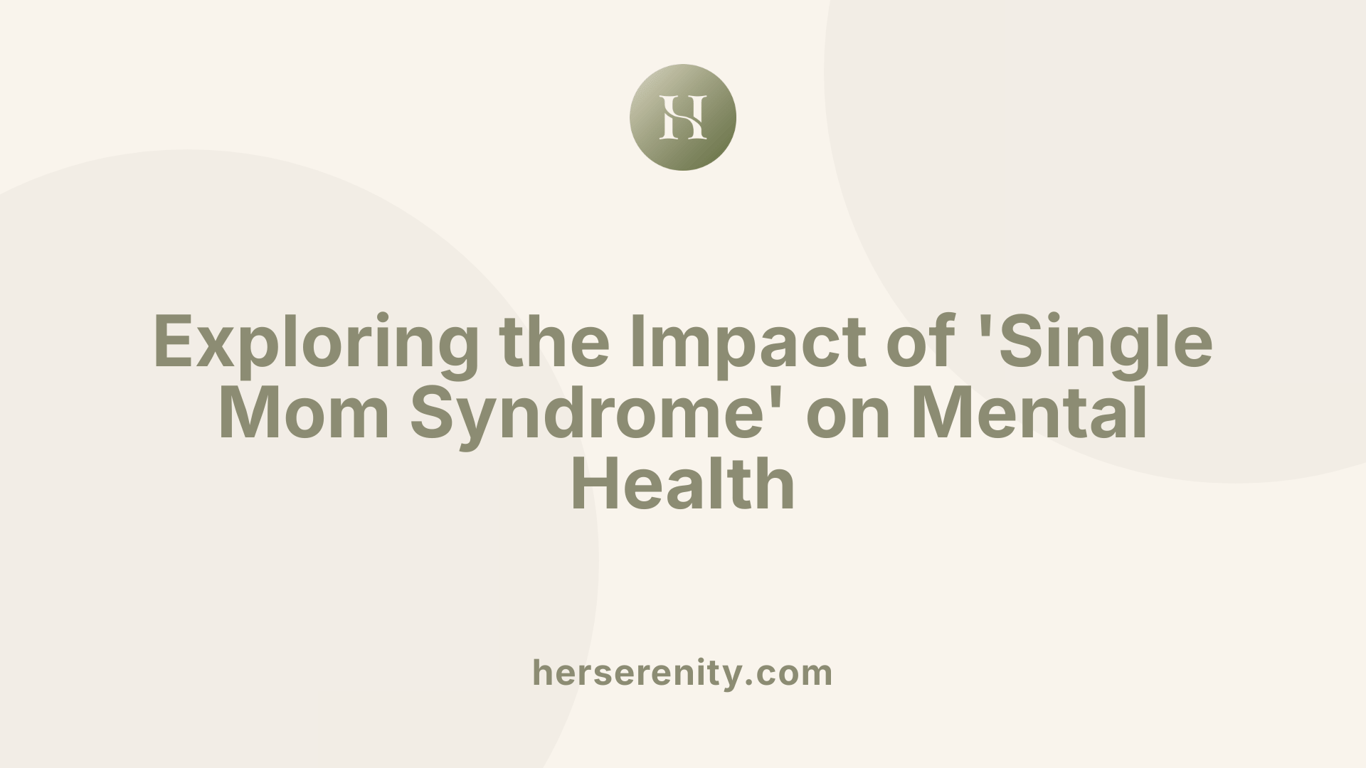 Exploring the Impact of 'Single Mom Syndrome' on Mental Health