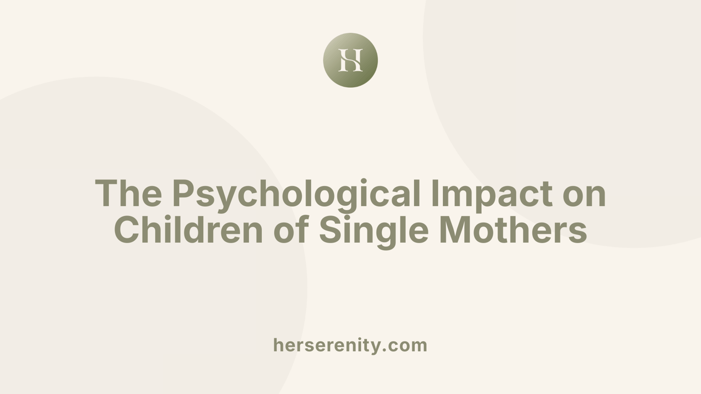 The Psychological Impact on Children of Single Mothers