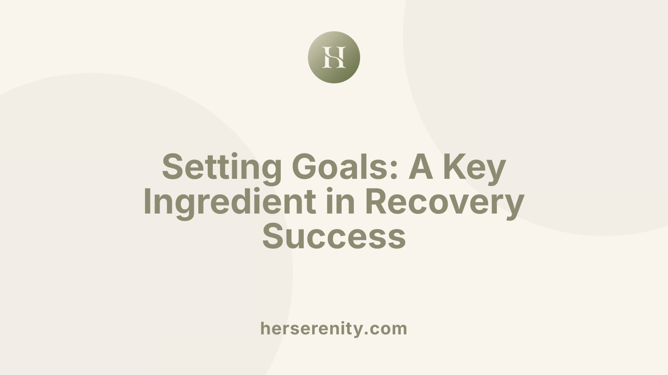 Setting Goals: A Key Ingredient in Recovery Success