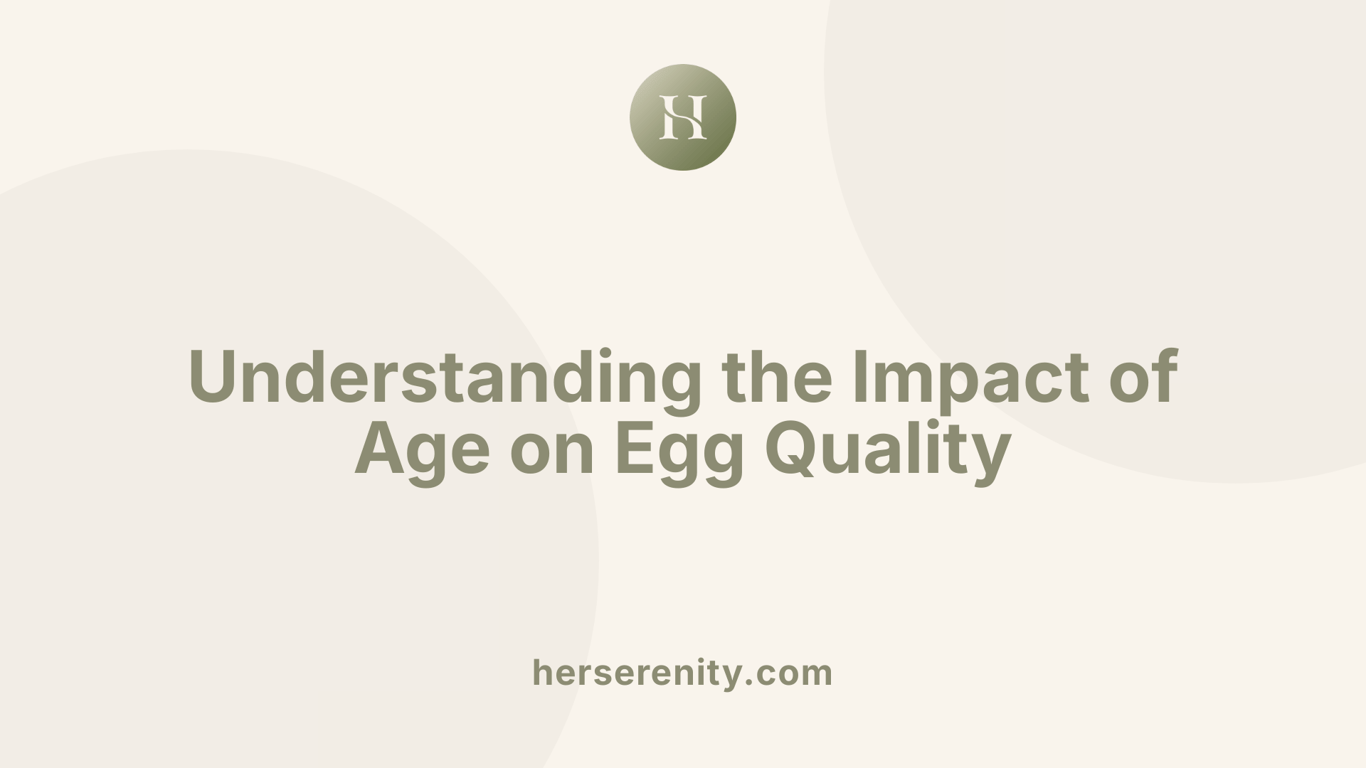 Understanding the Impact of Age on Egg Quality