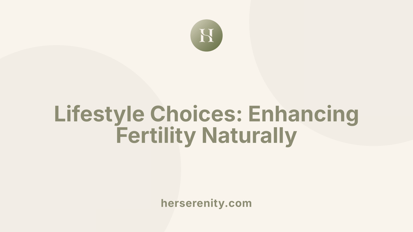 Lifestyle Choices: Enhancing Fertility Naturally