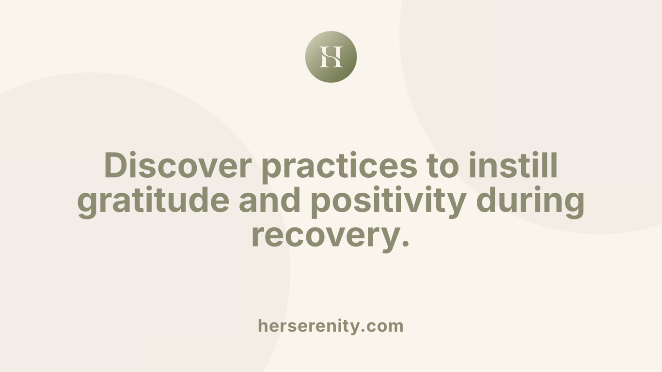 Discover practices to instill gratitude and positivity during recovery.