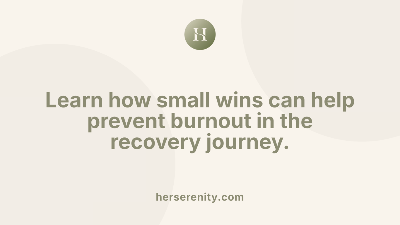 Learn how small wins can help prevent burnout in the recovery journey.