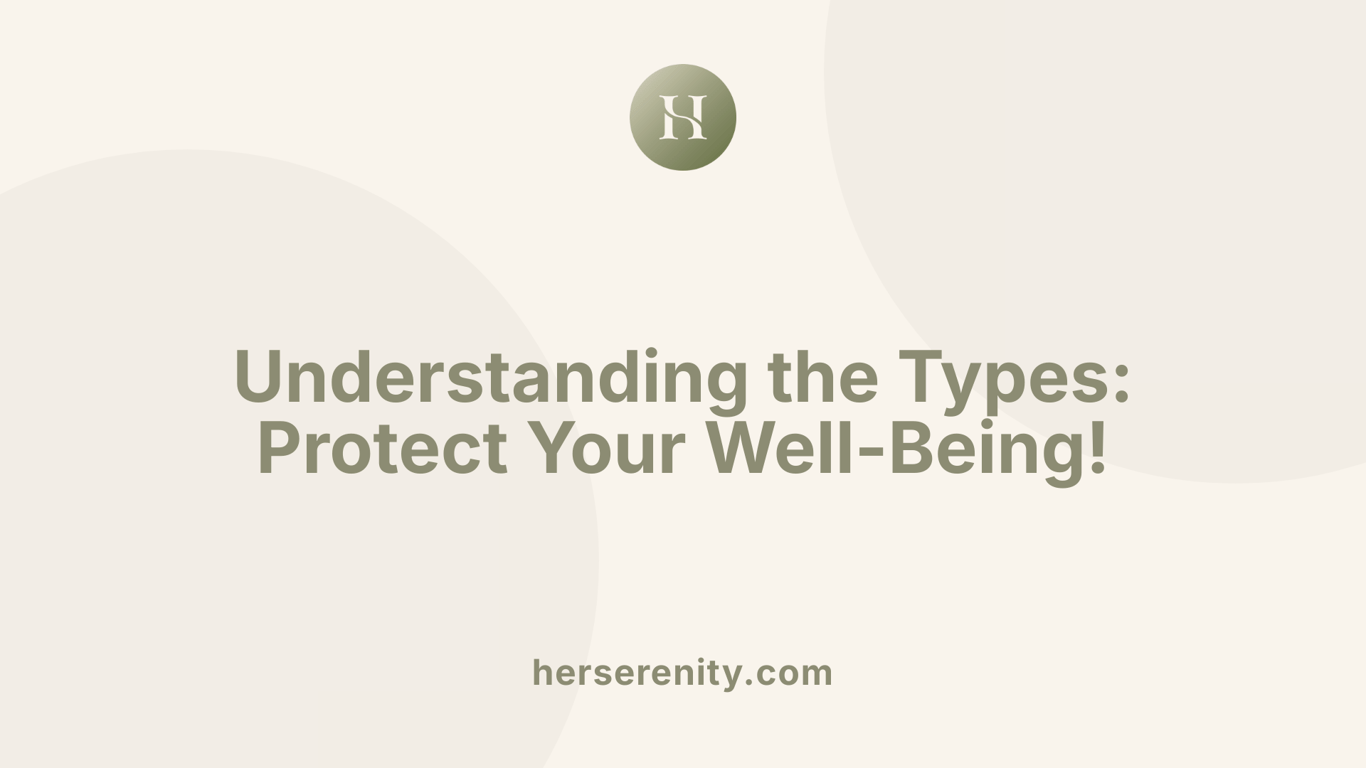 Understanding the Types: Protect Your Well-Being!