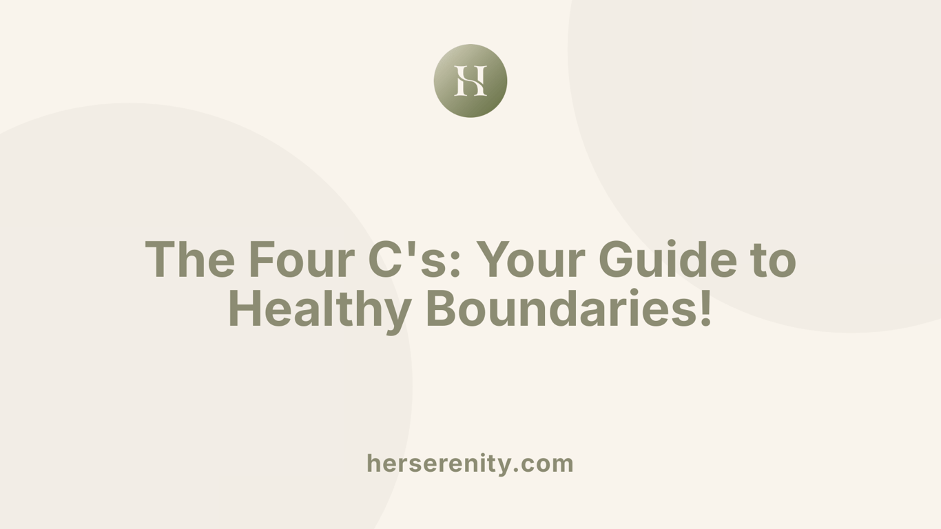 The Four C's: Your Guide to Healthy Boundaries!