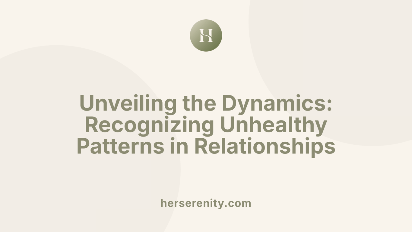 Unveiling the Dynamics: Recognizing Unhealthy Patterns in Relationships