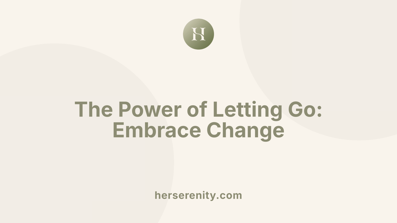 The Power of Letting Go: Embrace Change