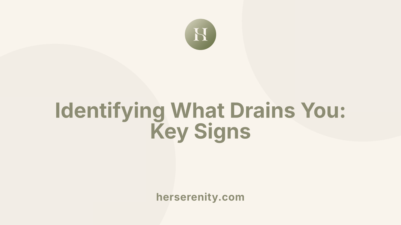 Identifying What Drains You: Key Signs