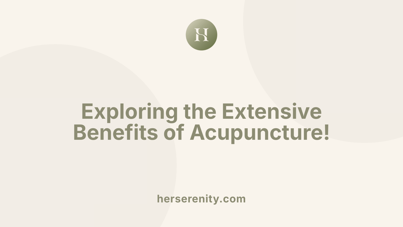 Exploring the Extensive Benefits of Acupuncture!