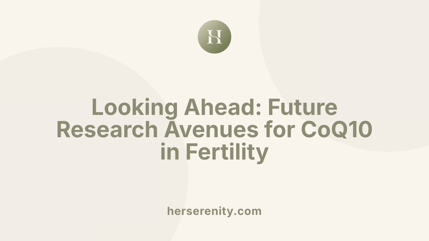 Looking Ahead: Future Research Avenues for CoQ10 in Fertility