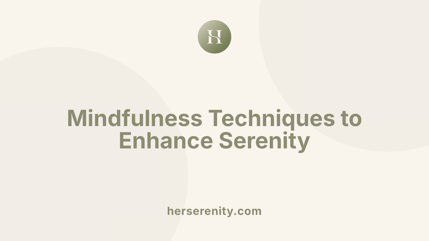 Mindfulness Techniques to Enhance Serenity