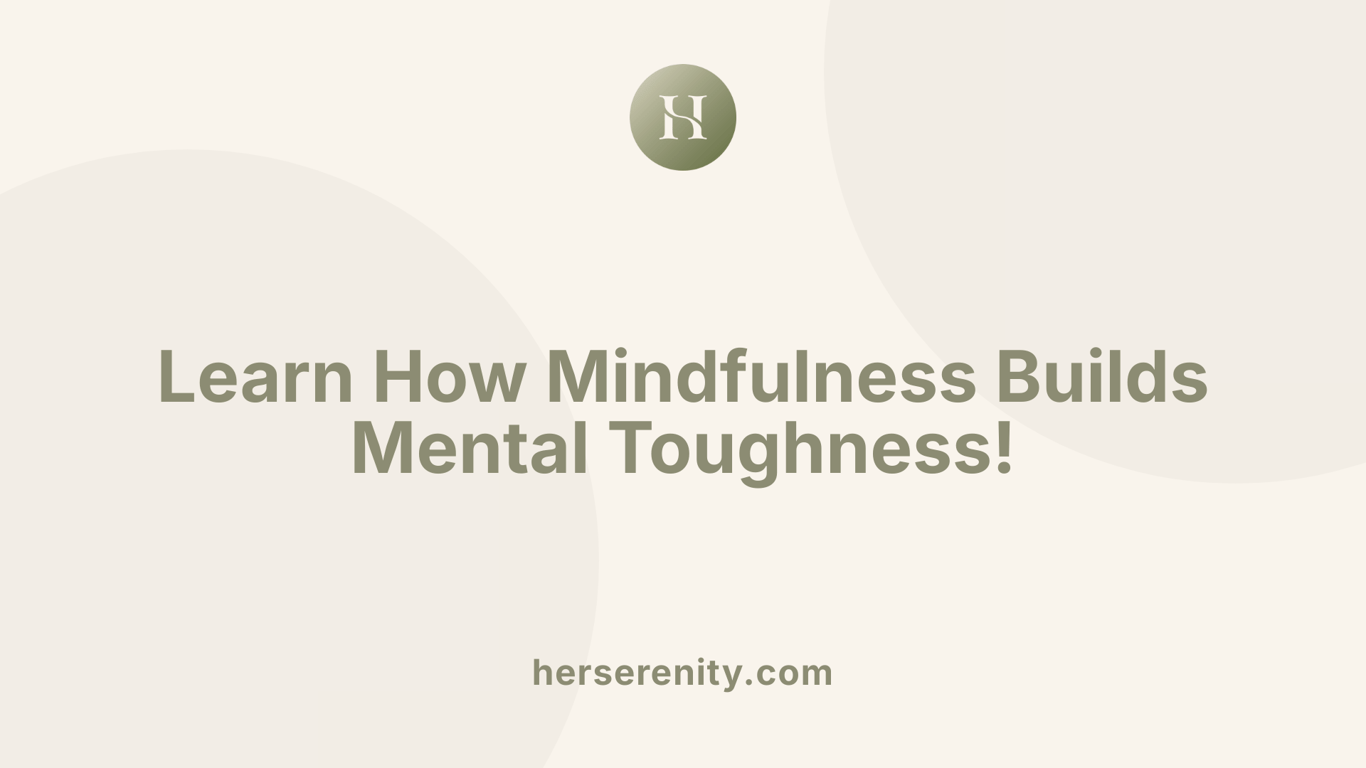 Learn How Mindfulness Builds Mental Toughness!