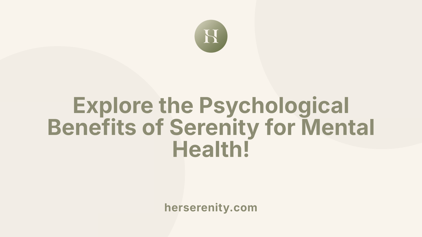 Explore the Psychological Benefits of Serenity for Mental Health!