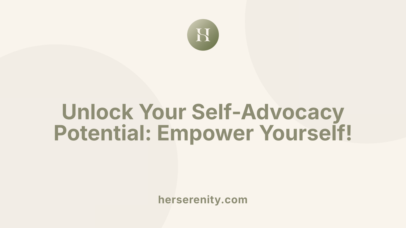 Unlock Your Self-Advocacy Potential: Empower Yourself!