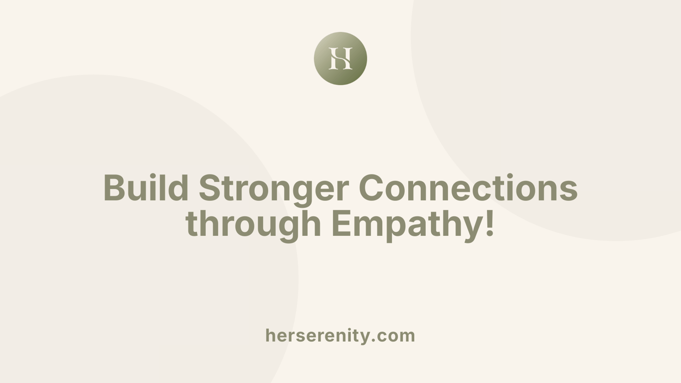 Build Stronger Connections through Empathy!