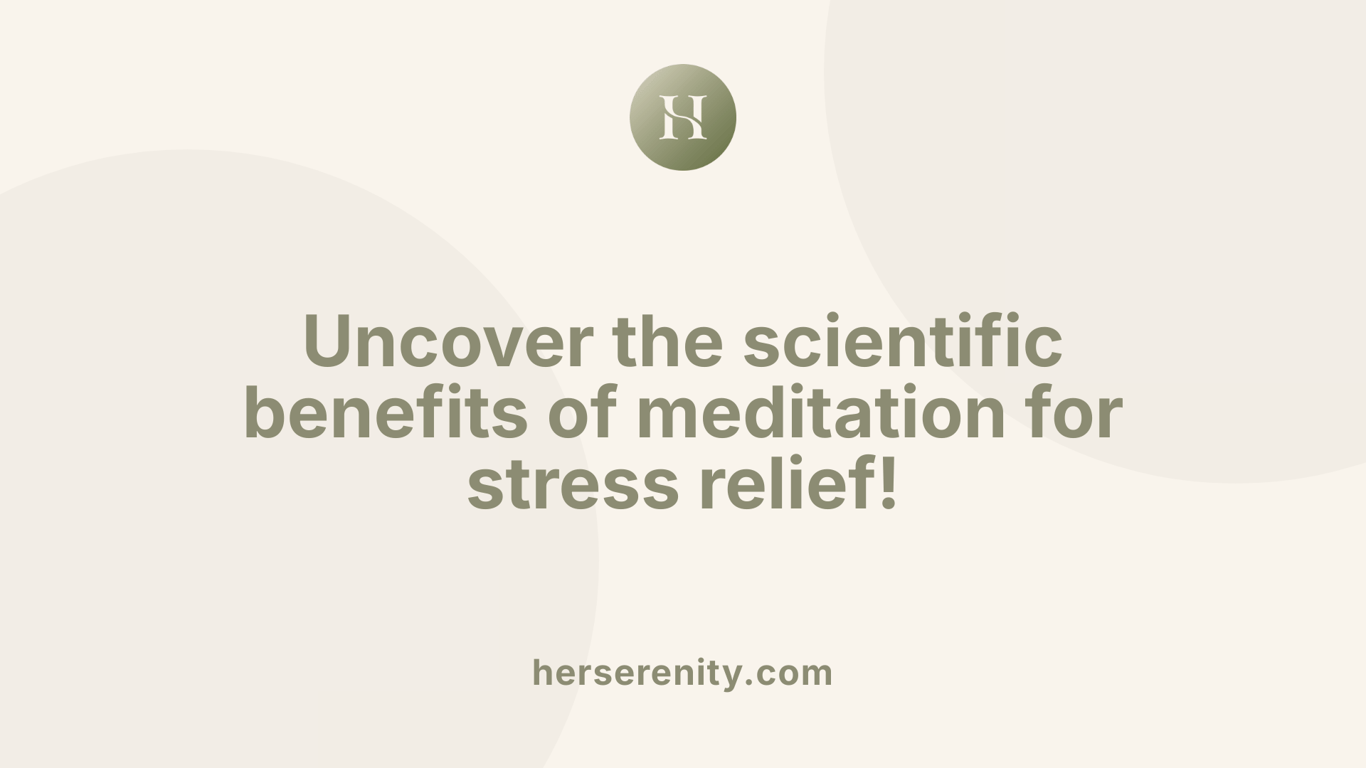 Uncover the scientific benefits of meditation for stress relief!