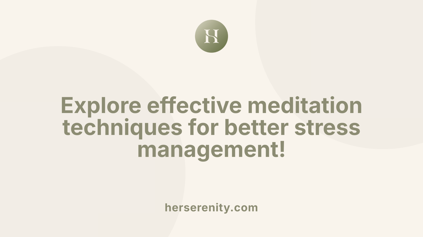 Explore effective meditation techniques for better stress management!