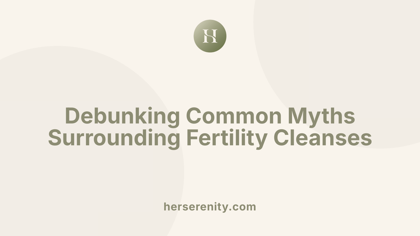 Debunking Common Myths Surrounding Fertility Cleanses