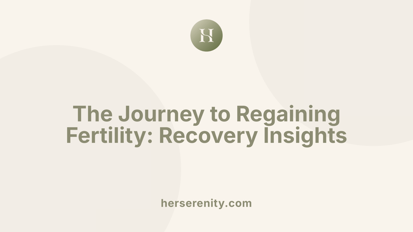 The Journey to Regaining Fertility: Recovery Insights
