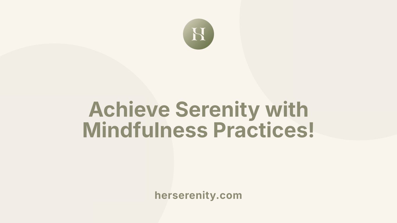 Achieve Serenity with Mindfulness Practices!
