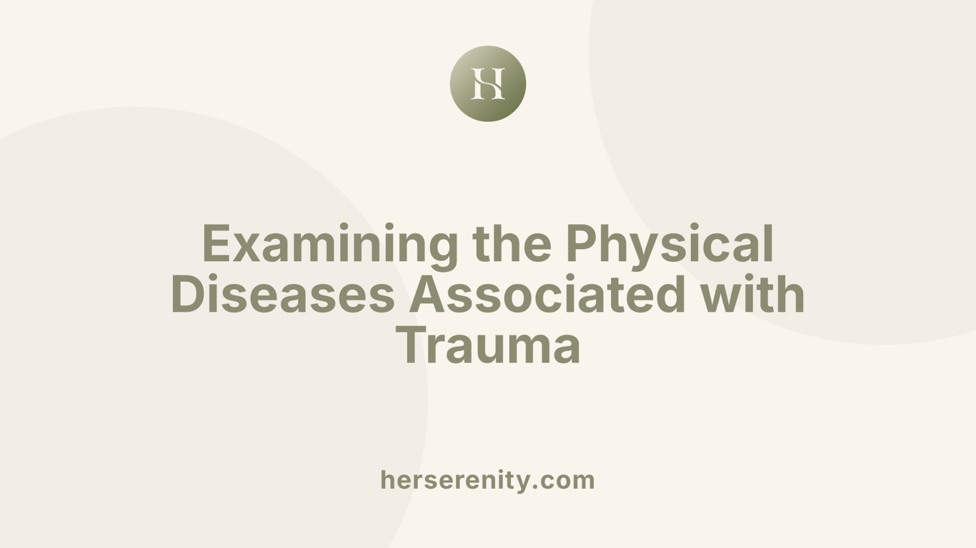 Examining the Physical Diseases Associated with Trauma
