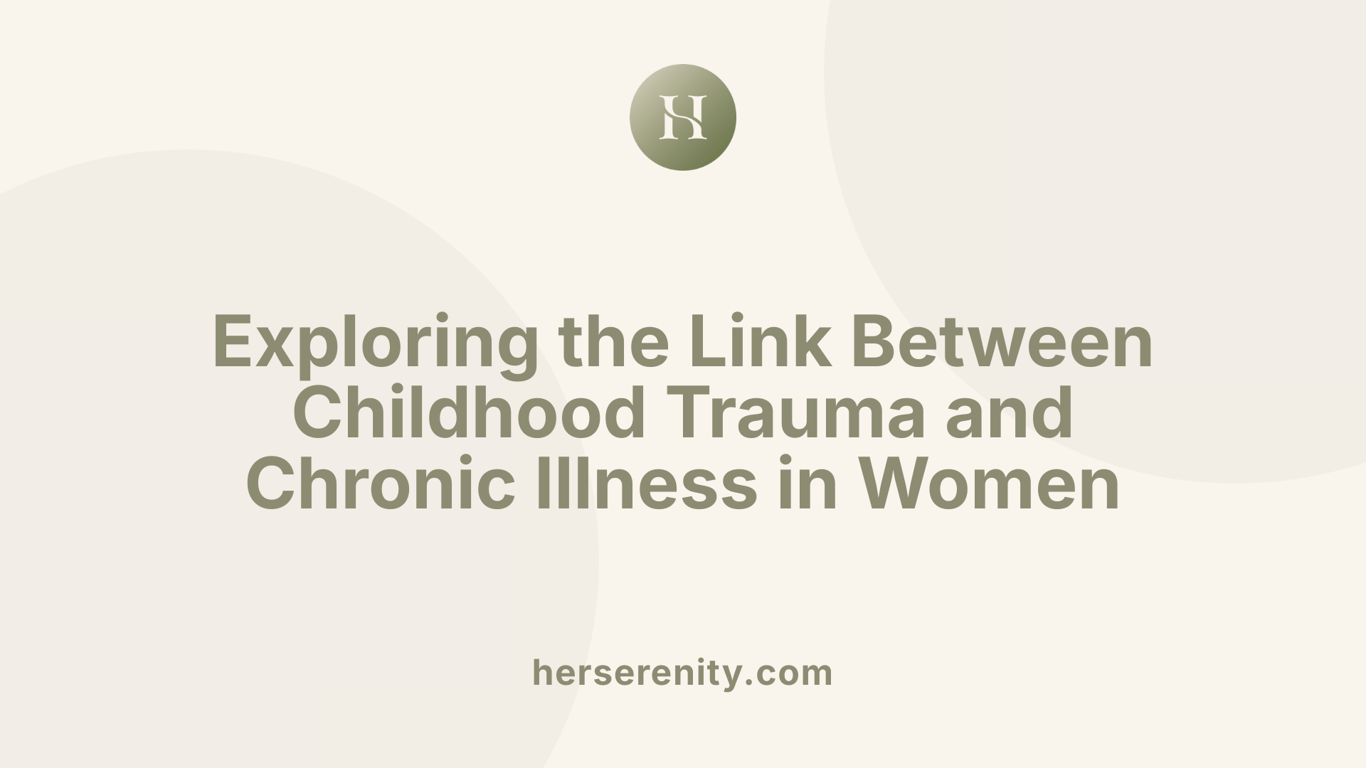 Exploring the Link Between Childhood Trauma and Chronic Illness in Women