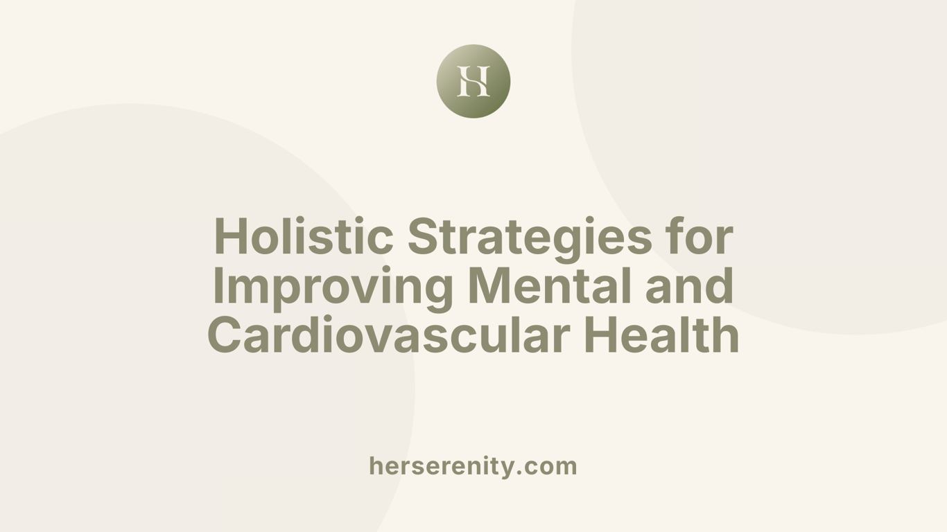 Holistic Strategies for Improving Mental and Cardiovascular Health