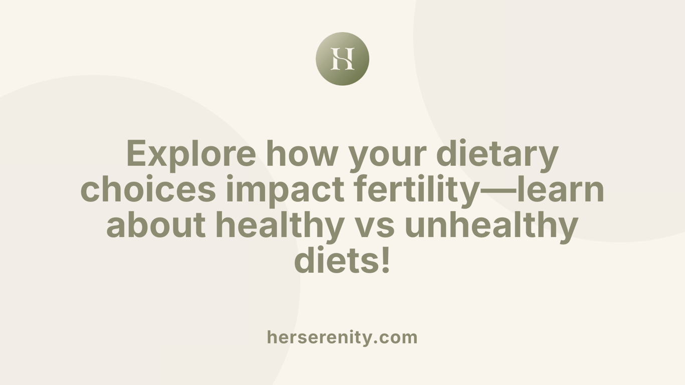 Explore how your dietary choices impact fertility—learn about healthy vs unhealthy diets!