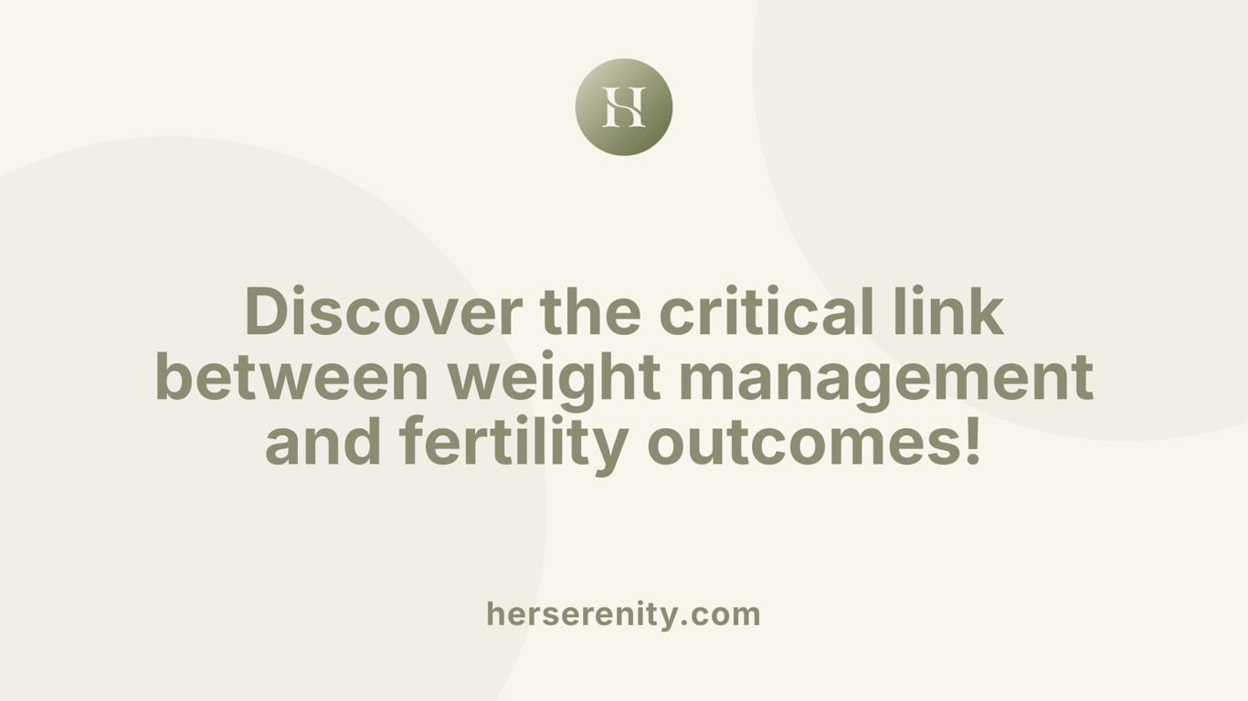 Discover the critical link between weight management and fertility outcomes!