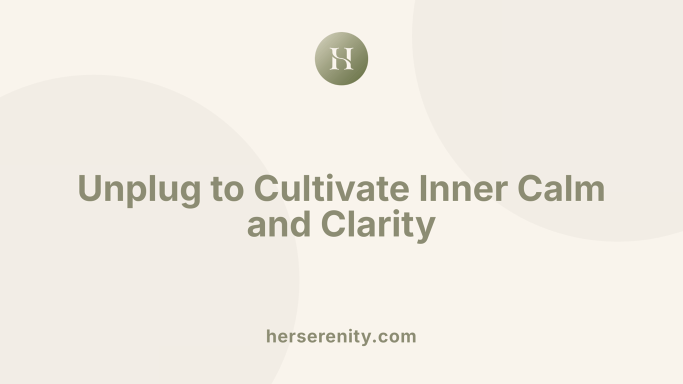 Unplug to Cultivate Inner Calm and Clarity
