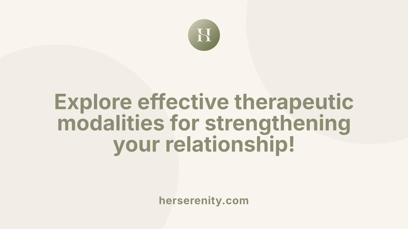 Explore effective therapeutic modalities for strengthening your relationship!