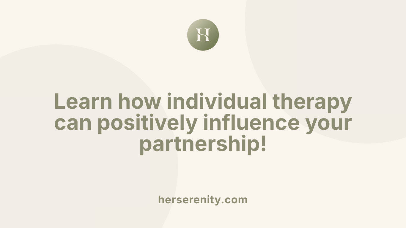 Learn how individual therapy can positively influence your partnership!