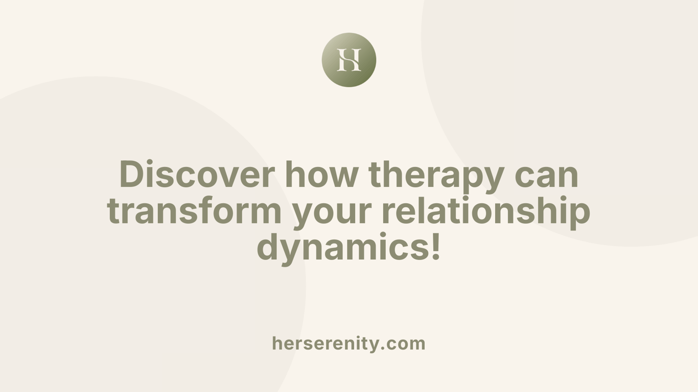 Discover how therapy can transform your relationship dynamics!