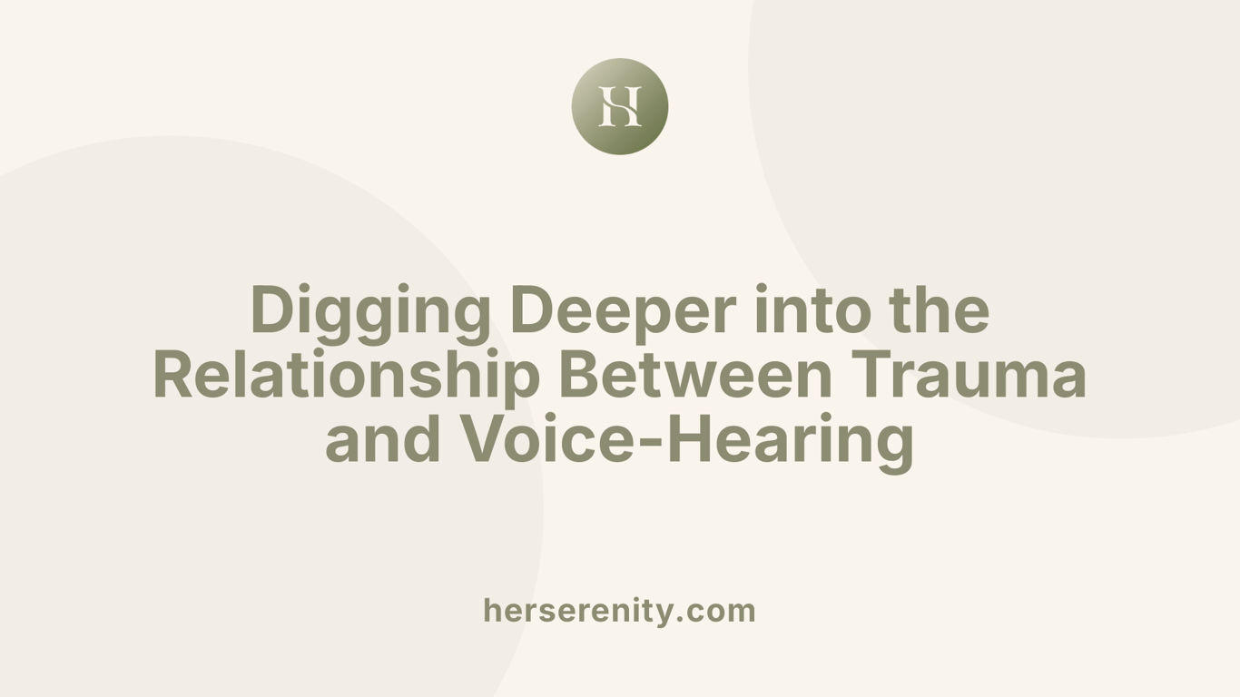 Digging Deeper into the Relationship Between Trauma and Voice-Hearing