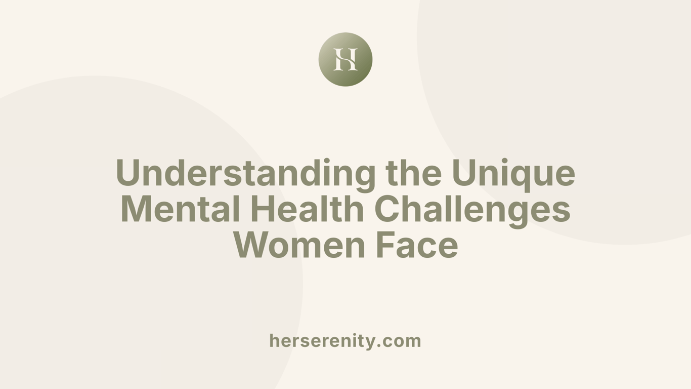 Understanding the Unique Mental Health Challenges Women Face
