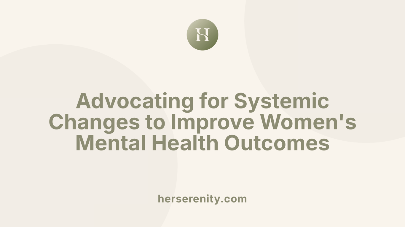 Advocating for Systemic Changes to Improve Women's Mental Health Outcomes