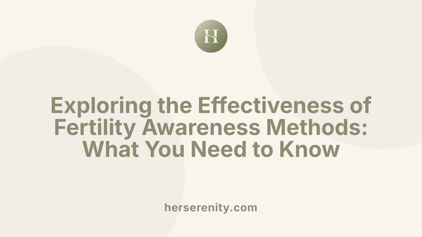 Exploring the Effectiveness of Fertility Awareness Methods: What You Need to Know