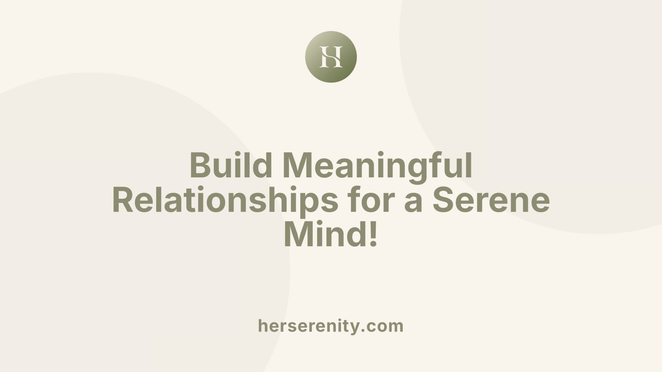 Build Meaningful Relationships for a Serene Mind!