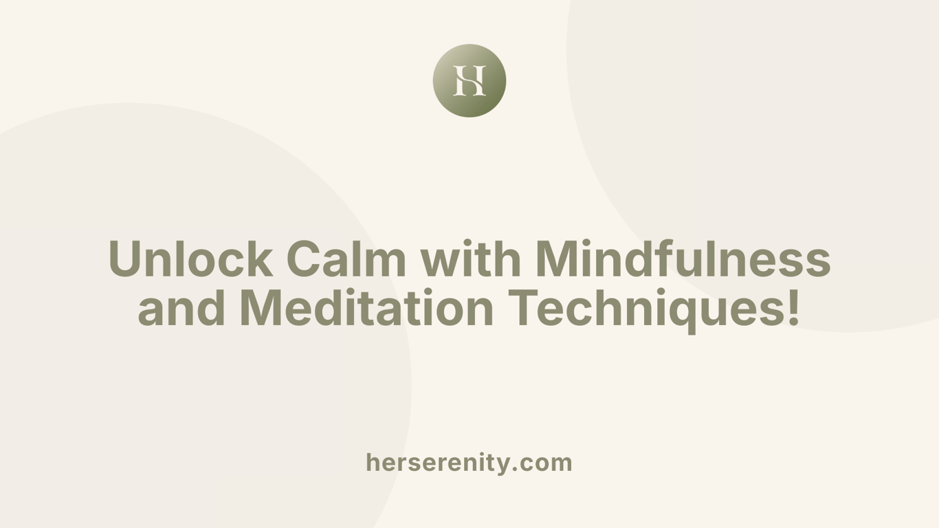 Unlock Calm with Mindfulness and Meditation Techniques!
