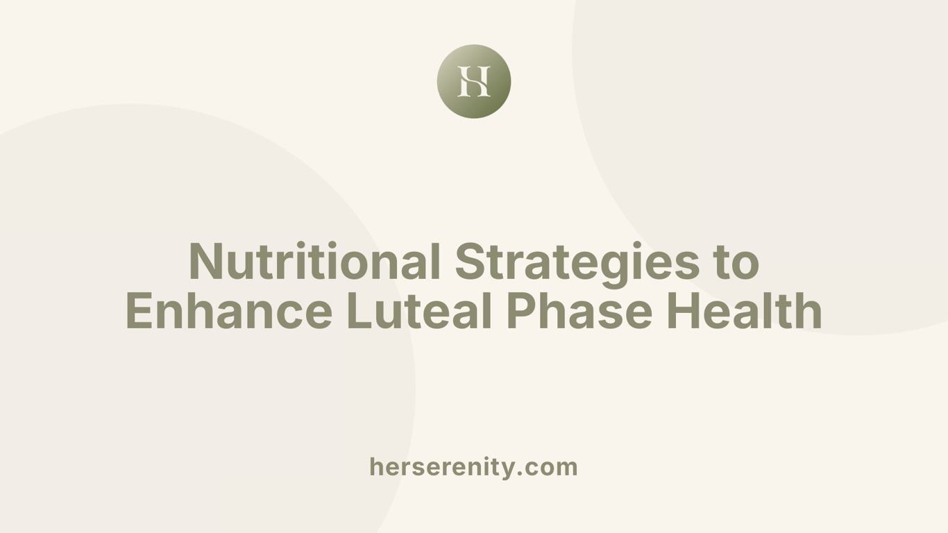 Nutritional Strategies to Enhance Luteal Phase Health