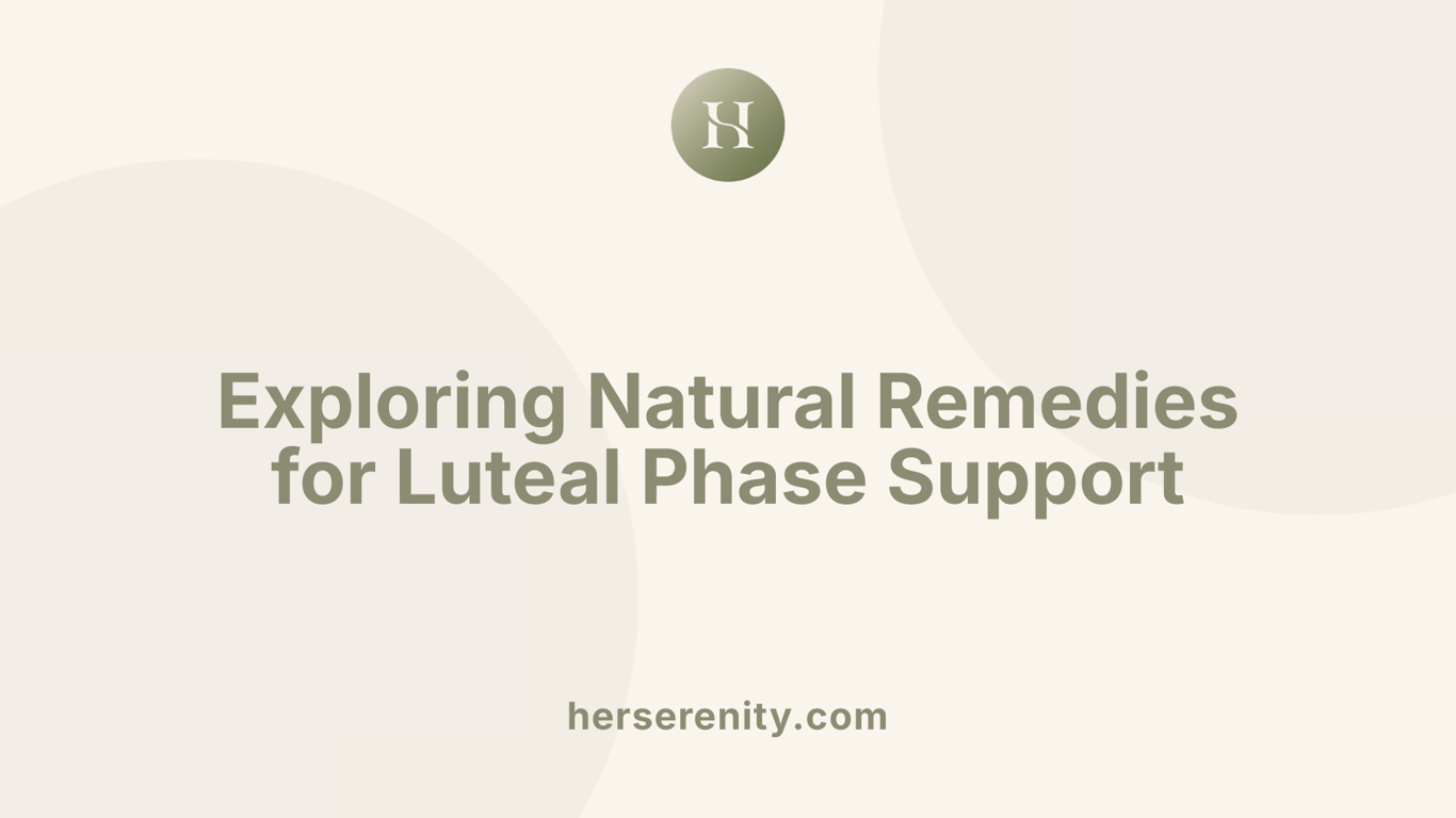 Exploring Natural Remedies for Luteal Phase Support