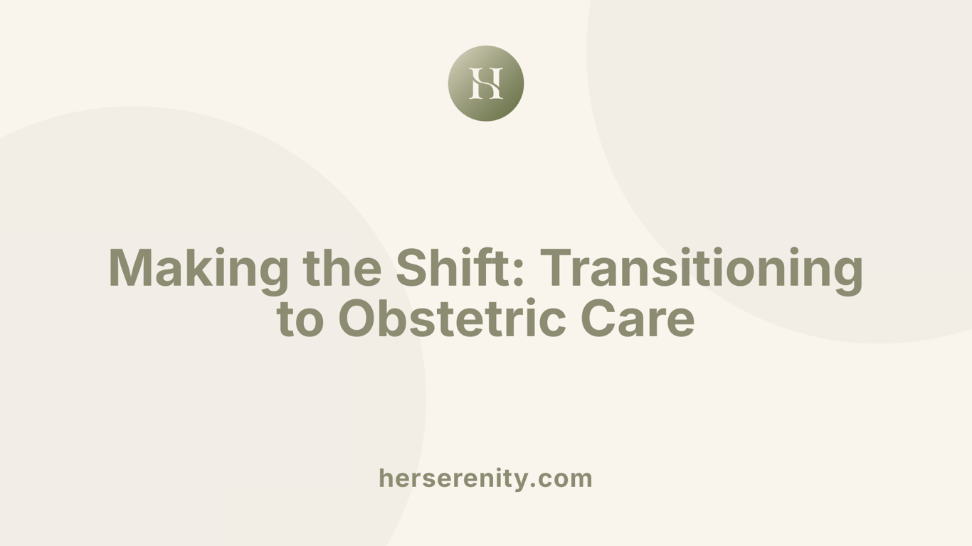 Making the Shift: Transitioning to Obstetric Care