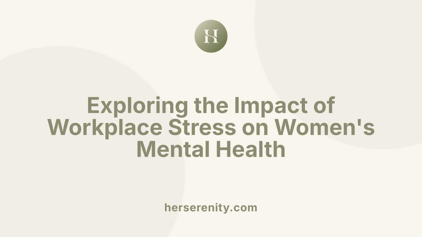 Exploring the Impact of Workplace Stress on Women's Mental Health