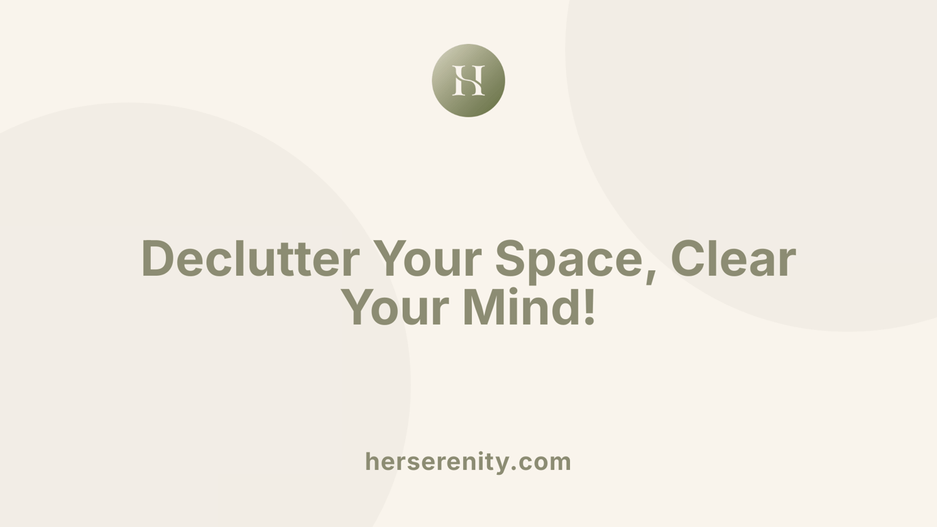 Declutter Your Space, Clear Your Mind!